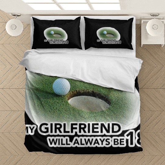 My girl Friend Will Always be 18 Bedding Sets