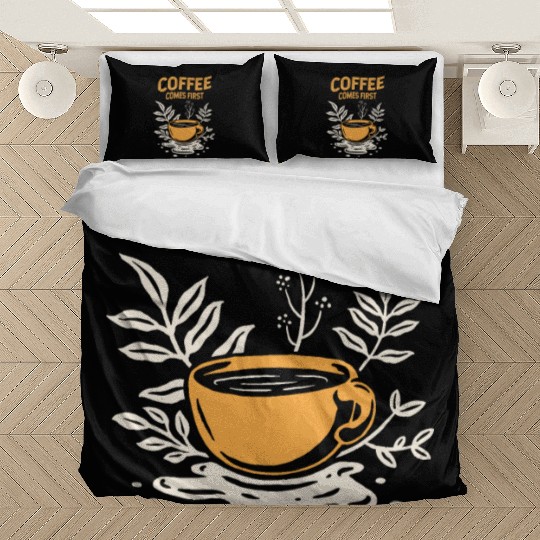 Coffee Comes First Bedding Sets