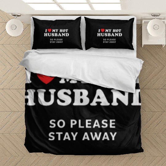 I Love My Husband So Please Stay Away Bedding Sets