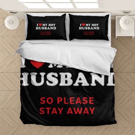 I Love My Husband So Please Stay Away Bedding Sets