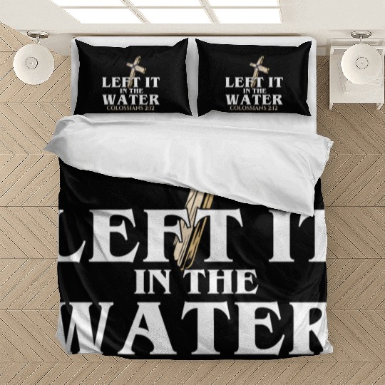 Left It In The Water Christian Religious Baptism Bedding Sets
