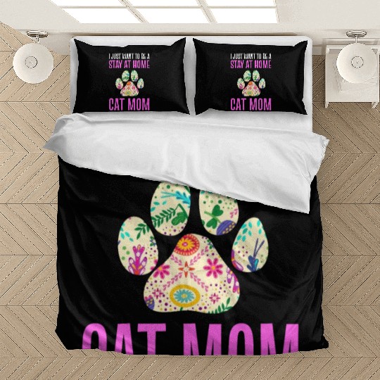 I Just Want To Be A Stay At Home Cat Mom Cat Mom Bedding Sets