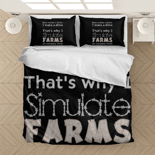 I simulate farms on company time Bedding Sets