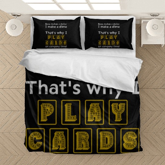 I play cards on company time Bedding Sets