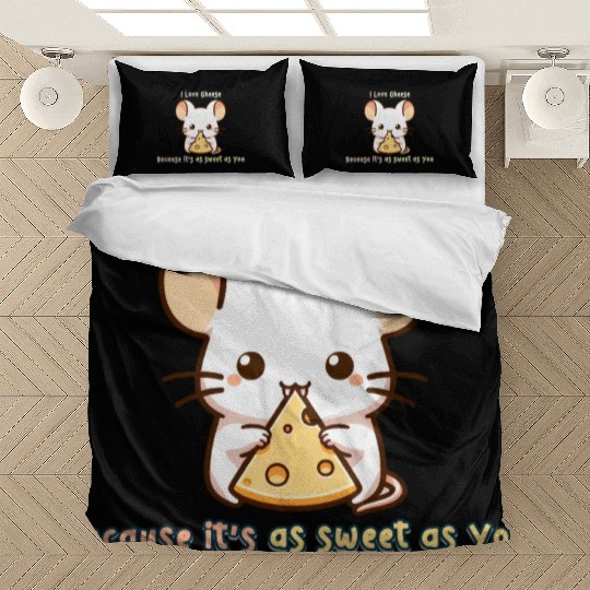 I Love Cheese, Cause its as Sweet as You Bedding Sets