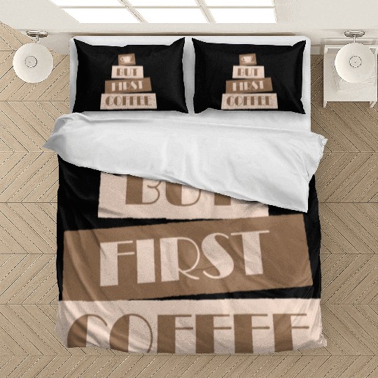 But First Coffee Funny Addicted Caffeine Lover Bedding Sets