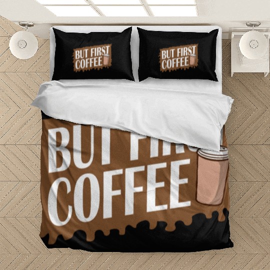 But First Coffee Funny Addicted Caffeine Lover Bedding Sets
