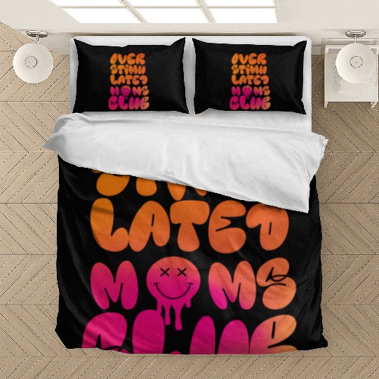 overstimulated moms club Bedding Sets
