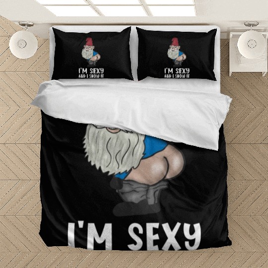 I'm sexy and i show it Garden Gnomes Bedding Sets