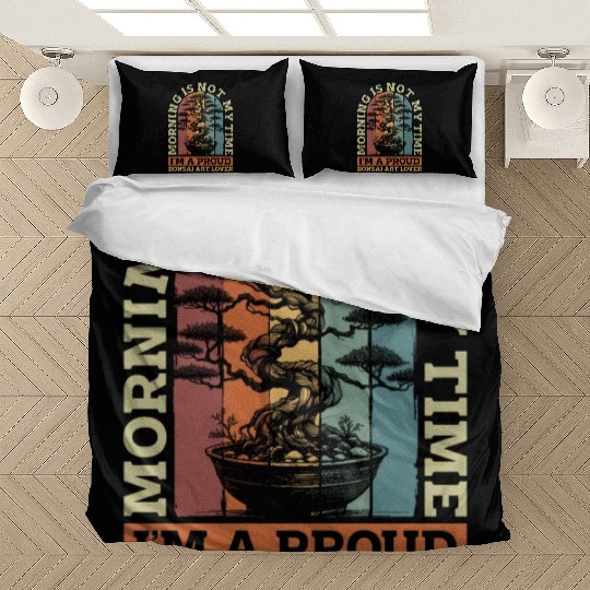 Bonsai Art Lover Morning Is Not My Time Gardener Bedding Sets