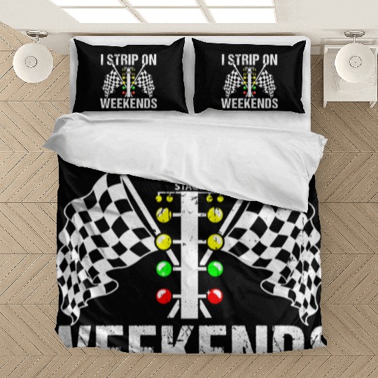 Funny I Strip On Weekends Drag Racing Race Bedding Sets