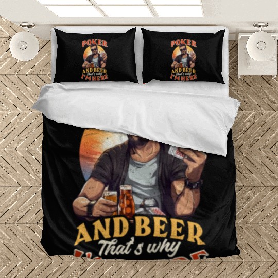 Poker Poker And Beer Why I'm Here Bedding Sets