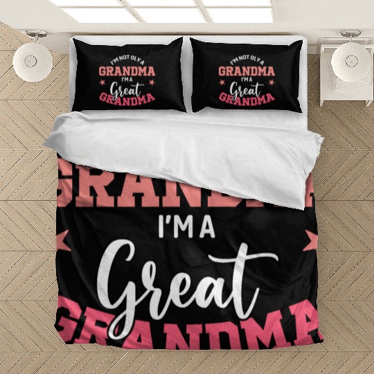 I'm not only a grandma I'm a great grandma Bedding Sets