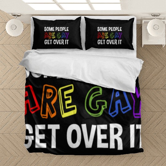 Some People Are Gay Get Over It Bedding Sets