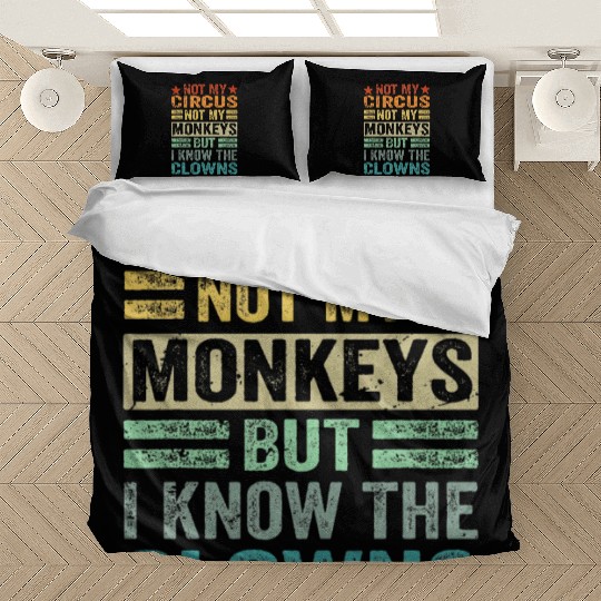 Not My Circus Not My Monkeys But I Know The Clown Bedding Sets