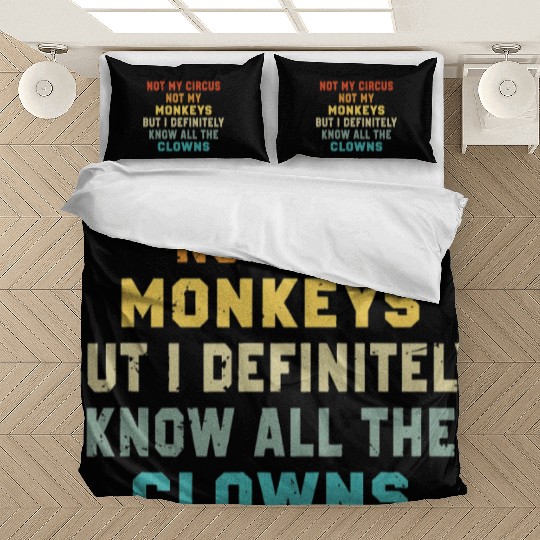 Not My Circus Not My Monkeys But I Know Bedding Sets
