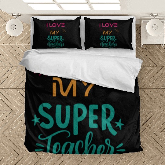 I love my super teacher. life quotes Bedding Sets