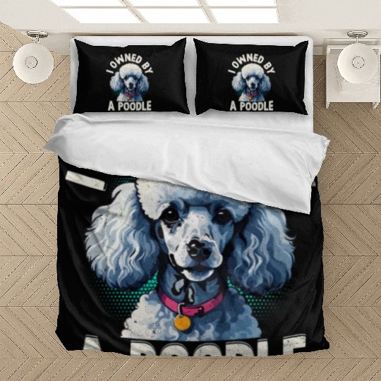 I Owned By A Poodle Puppy Mom Dog Dad Bedding Sets