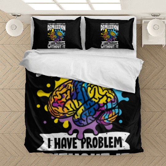I don't have a problem with Depression Bedding Sets