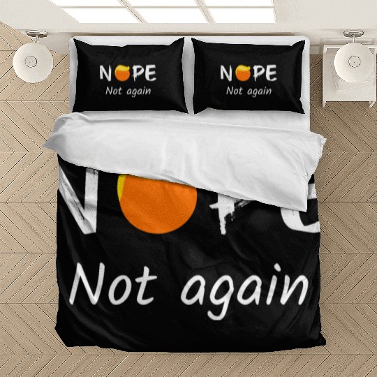 Anti-Trump - Nope, Not Again II Bedding Sets