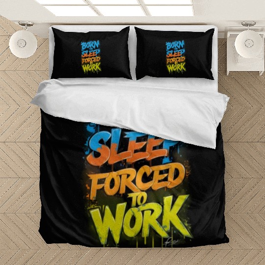 " Born to sleep Forced to work ", cool Quot Bedding Sets
