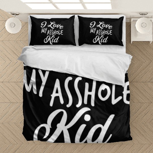 I Love My Asshole Kid Bedding Sets