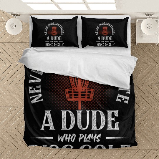 Never Underestimate A Dude Who Plays Disc Golf Fri Bedding Sets