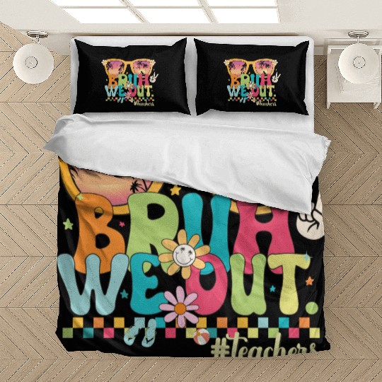 Funny Bruh We Out Teachers Last Day of School 2024 Bedding Sets