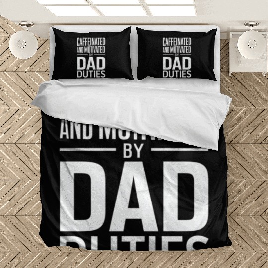 Caffeinated And Motivated By Dad Duties Bedding Sets