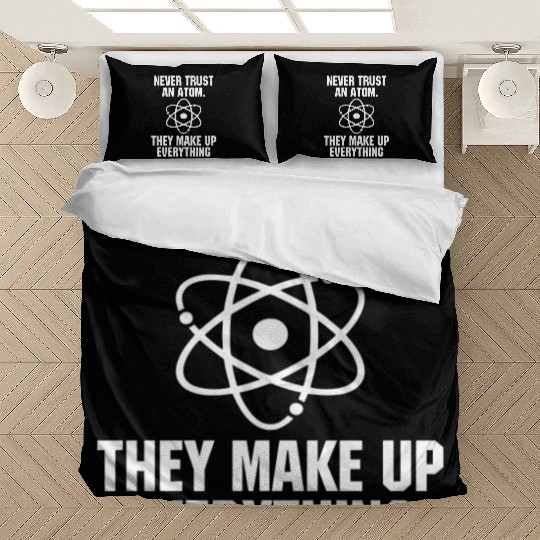 Never Trust an Atom Science Funny Love Science Bedding Sets