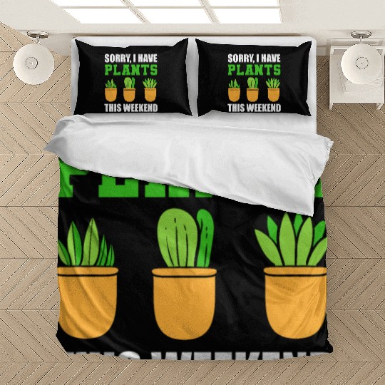 Sorry I Have Plants This Weekend Horticulturist Bedding Sets