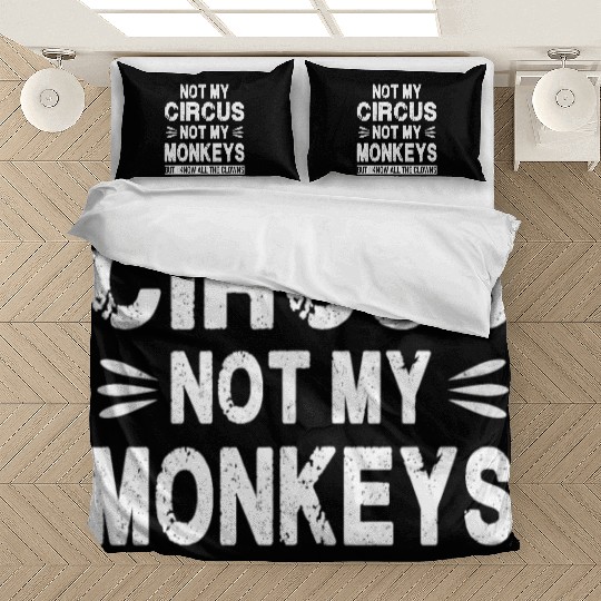 Not my Circus. Not my Monkeys. But I know all the Bedding Sets