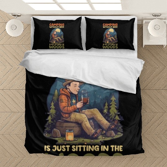 Funny Camping Camping Without Beer Sitting In Wood Bedding Sets