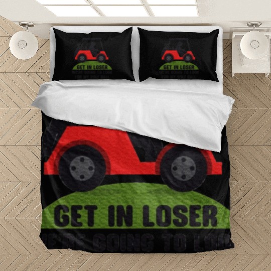 Get In Loser Golf Cart Golfer Look For My Golf Bedding Sets
