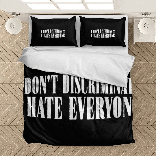 I Don't Discriminate I Hate Everyone 29 Bedding Sets