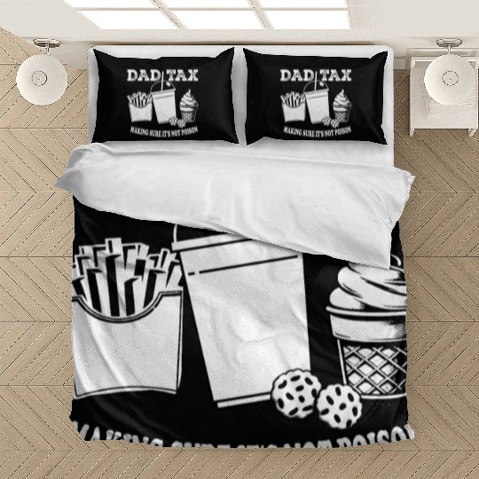 DAD TAX MAKING SUR IT S NOT POISON Bedding Sets