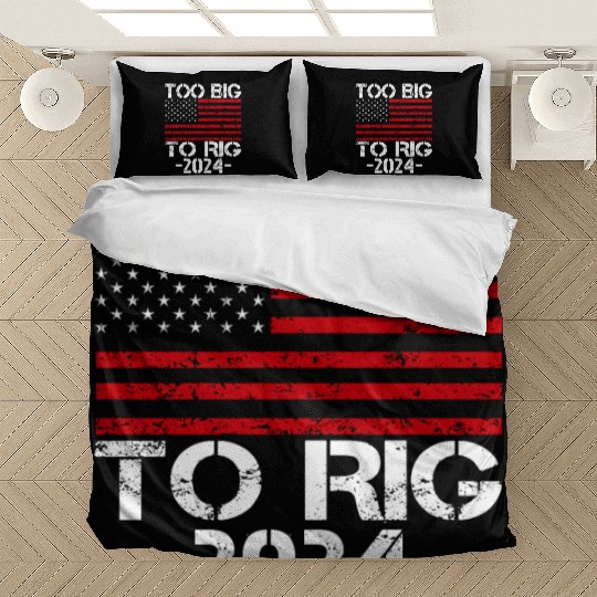 Too Big To Rig 2024 Elections Bedding Sets