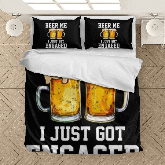Beer Me I Just Got Engaged, engagement Bedding Sets