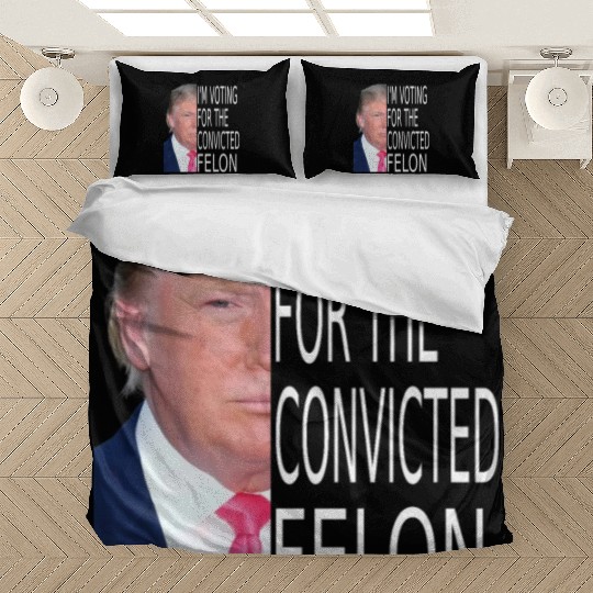 I'm Voting For The Convicted Felon Funny Pro Trump Bedding Sets