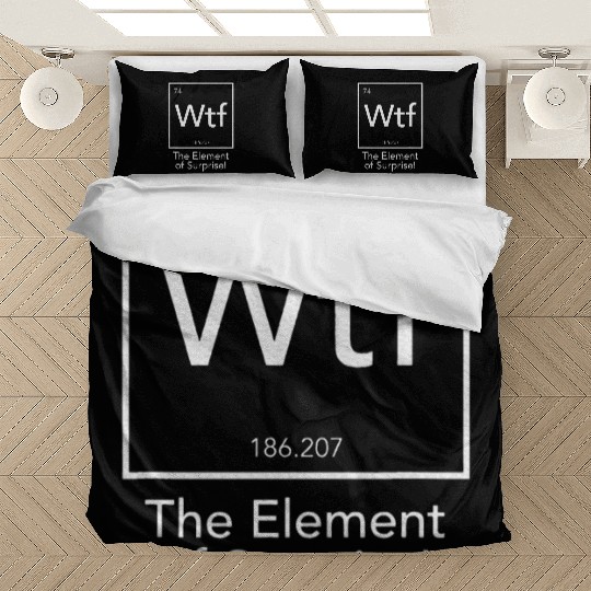 Wtf The Element Of Surprise Chemistry Element Bedding Sets