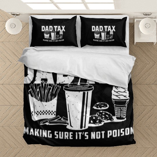 Dad Tax Making Sure It's Not Poison Fathers Day Bedding Sets