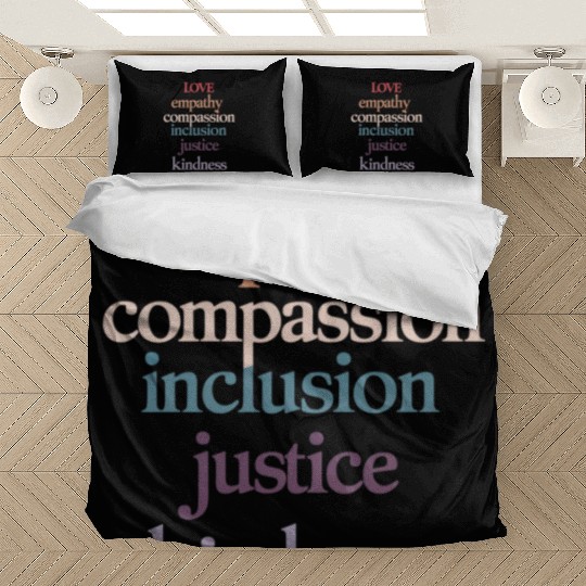 Love Empathy Compassion Inclusion Justice Kindness Bedding Sets