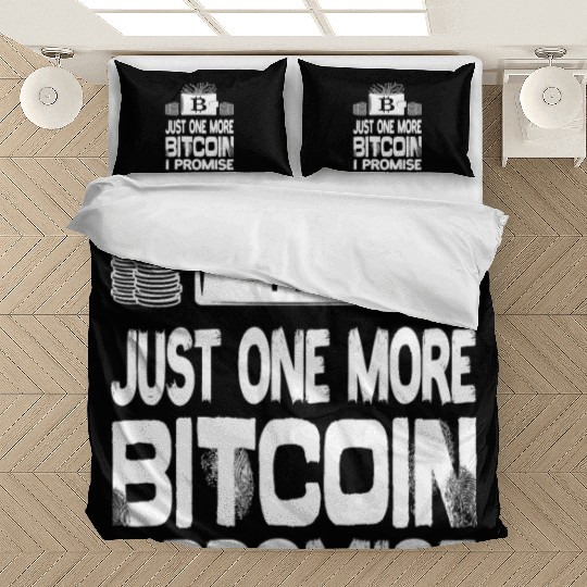 Just One More Bitcoin I Promise Bitcoin BTC Bedding Sets