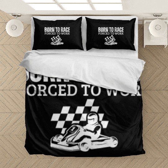 Born to Race Forced To Work Funny Go Kart Bedding Sets