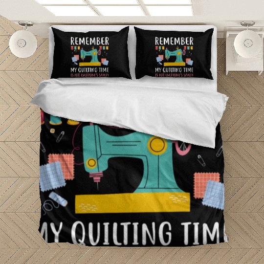 Remember Quilting Time Everyones Safety Bedding Sets