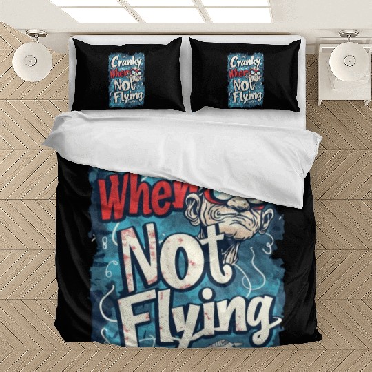 Cranky When Not Flying Bedding Sets