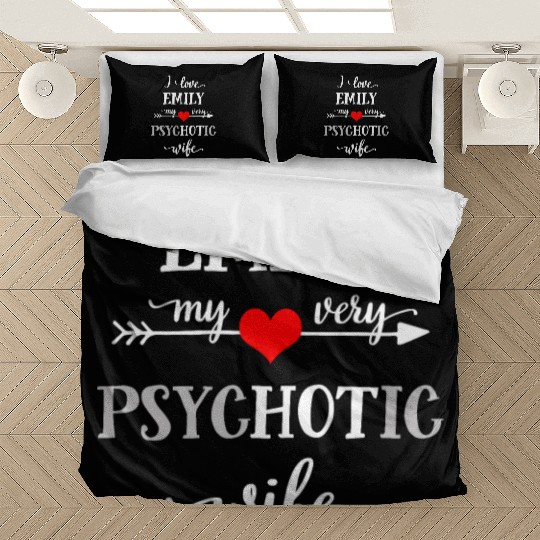 I Love Emily My Very Psychotic Wife Bedding Sets, Funny W