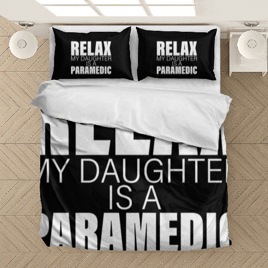 Relax My Daughter Is A Paramedic Bedding Sets