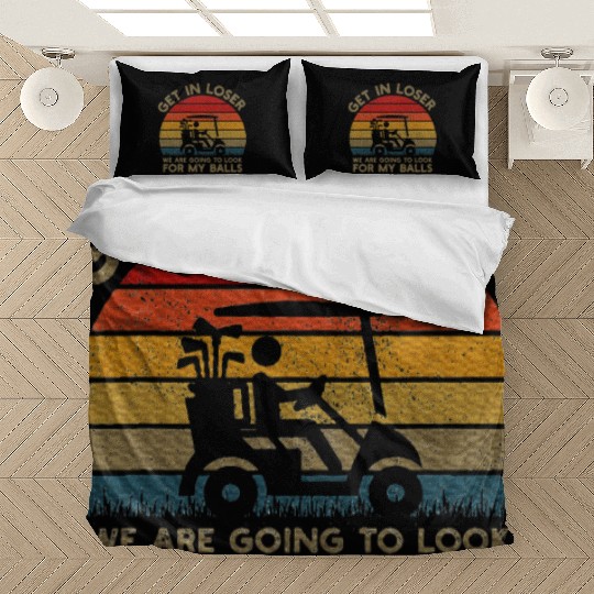 Get In Loser Look For My Golf Ball Golf Cart Bedding Sets