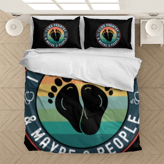 I Like Podiatry Funny Podiatrist Foot Doctor Bedding Sets